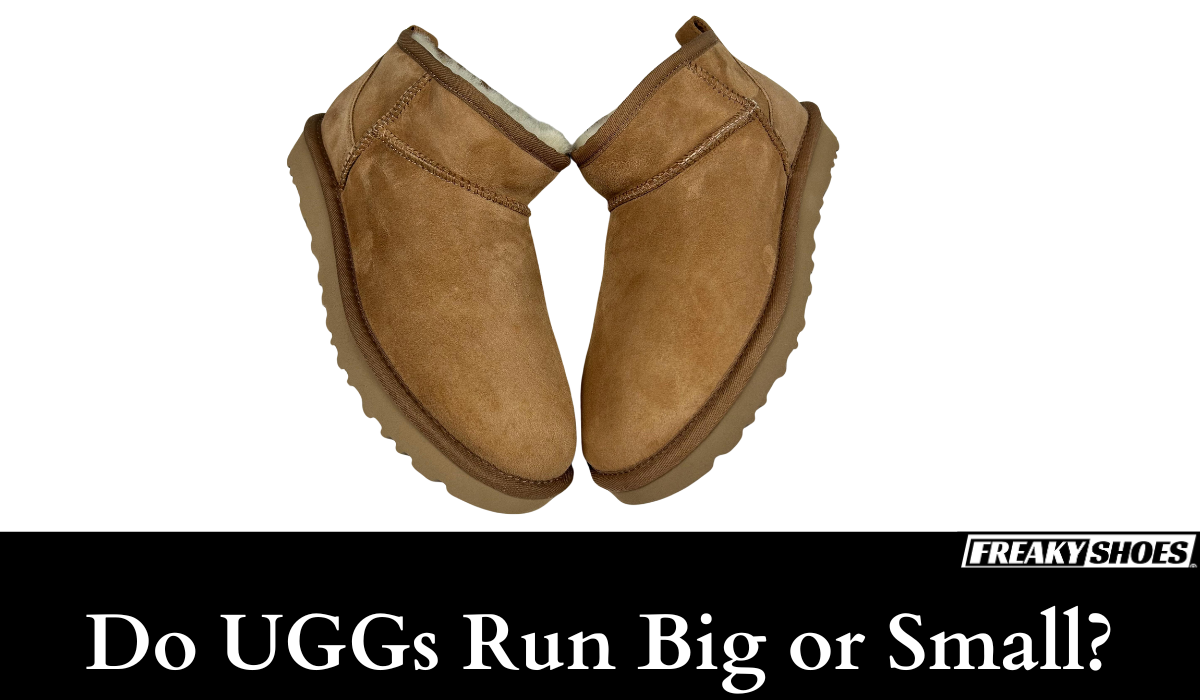 Do UGGs Run Big or Small? Answer is Surprising – Freaky Shoes®