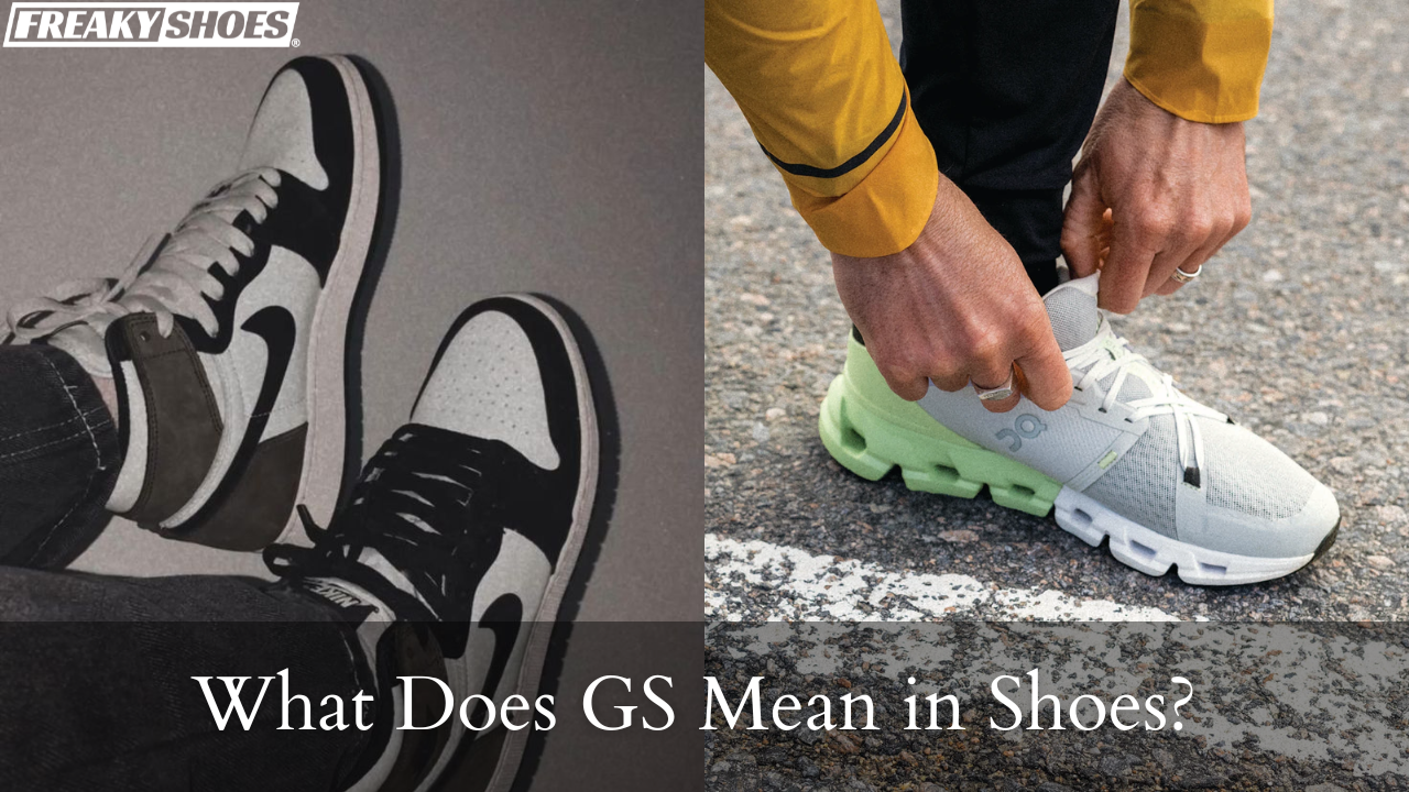 What Does GS Mean in Shoes Find Out Here Freaky Shoes