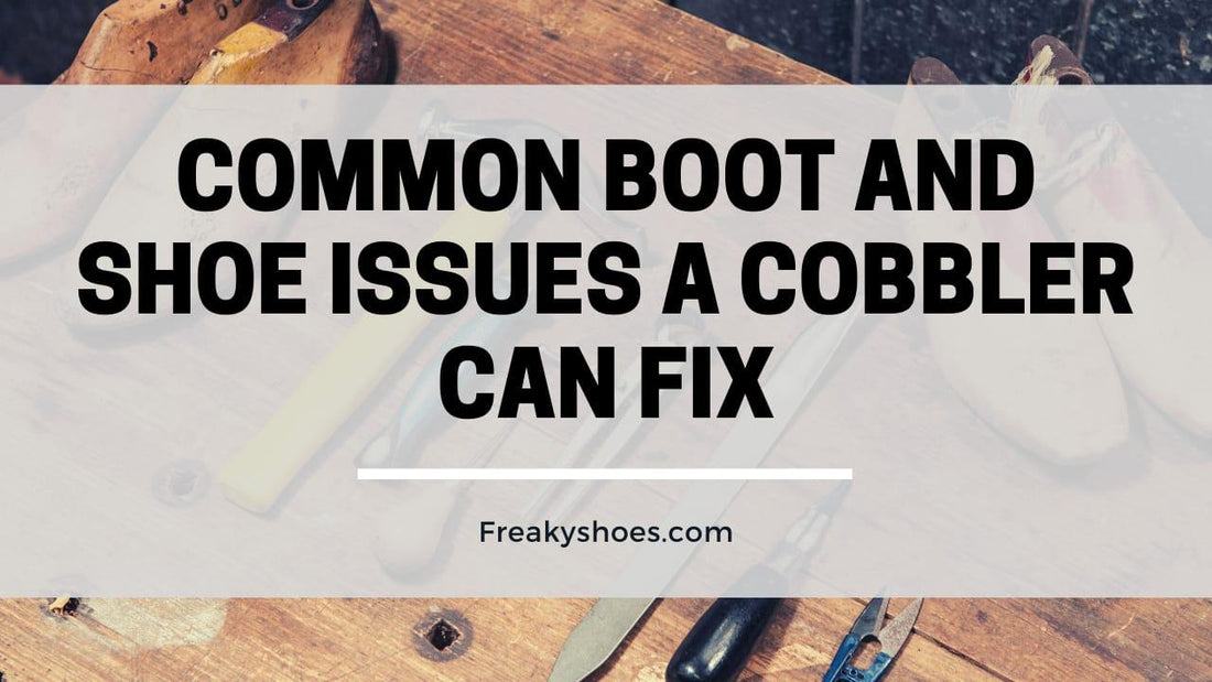 Common Boot And Shoe Issues A Cobbler Can Fix