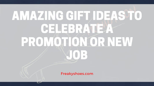 12 Amazing Gift Ideas to Celebrate A Promotion or New Job - Freaky Shoes®