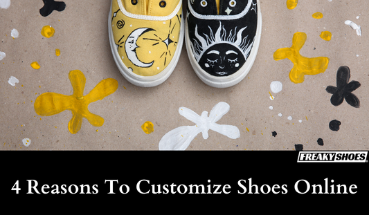 4 Reasons To Customize Shoes Online - Freaky Shoes®