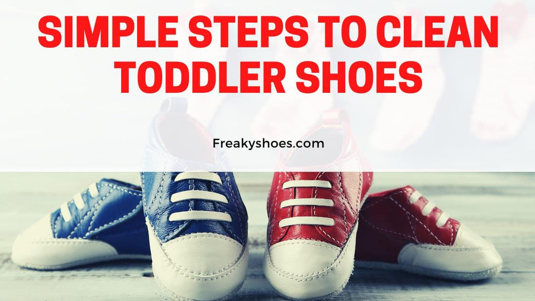 5 Simple Steps to Clean Toddler Shoes - Freaky Shoes®