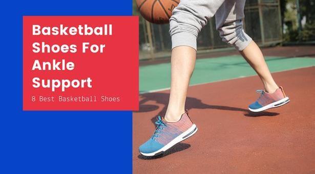 8 Basketball Shoes That Are Best for Ankle Support
