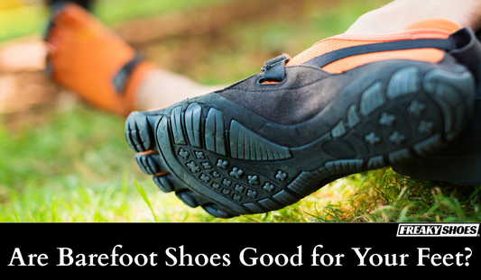 Are Barefoot Shoes Good for Your Feet? (4 Things to Know) - Freaky Shoes®