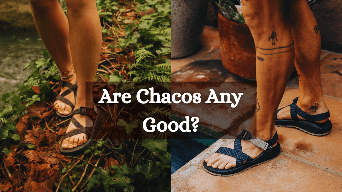Are Chacos Any Good? Read Before Buying