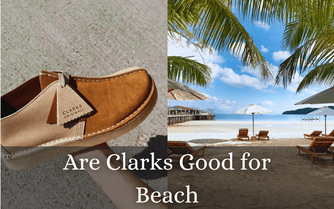 Are Clarks Good for Beach - Freaky Shoes®