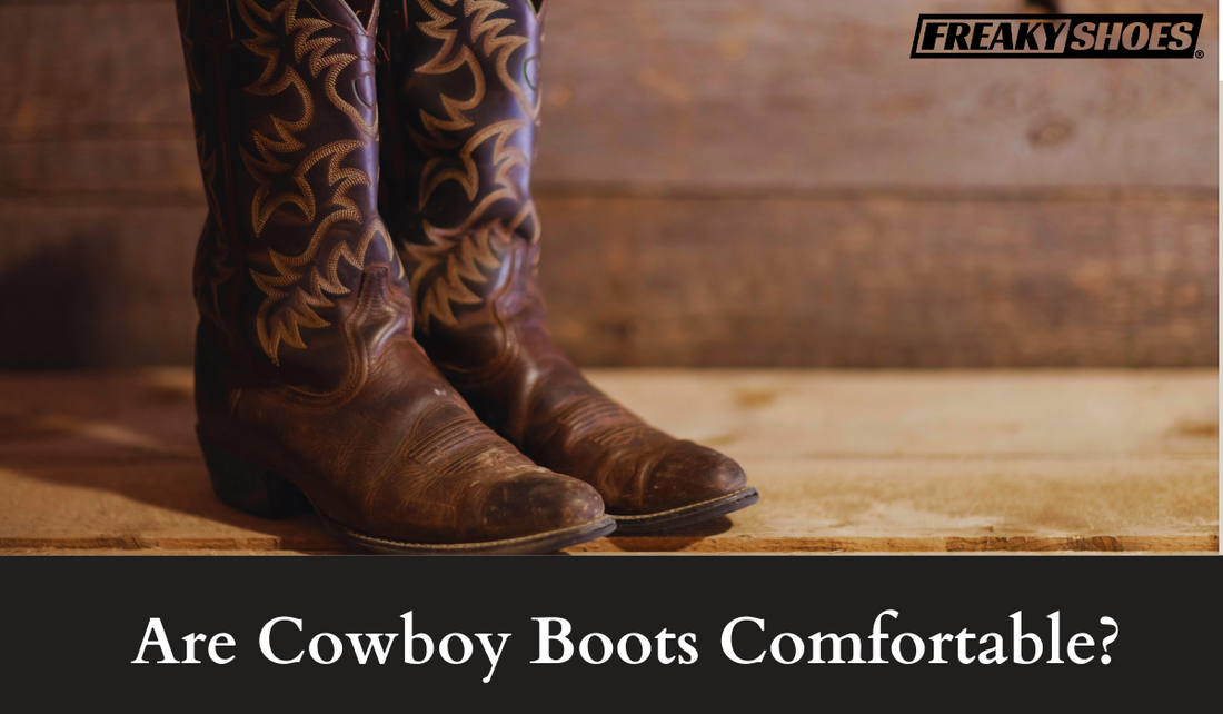 Are Cowboy Boots Comfortable 7 Reasons Freaky Shoes