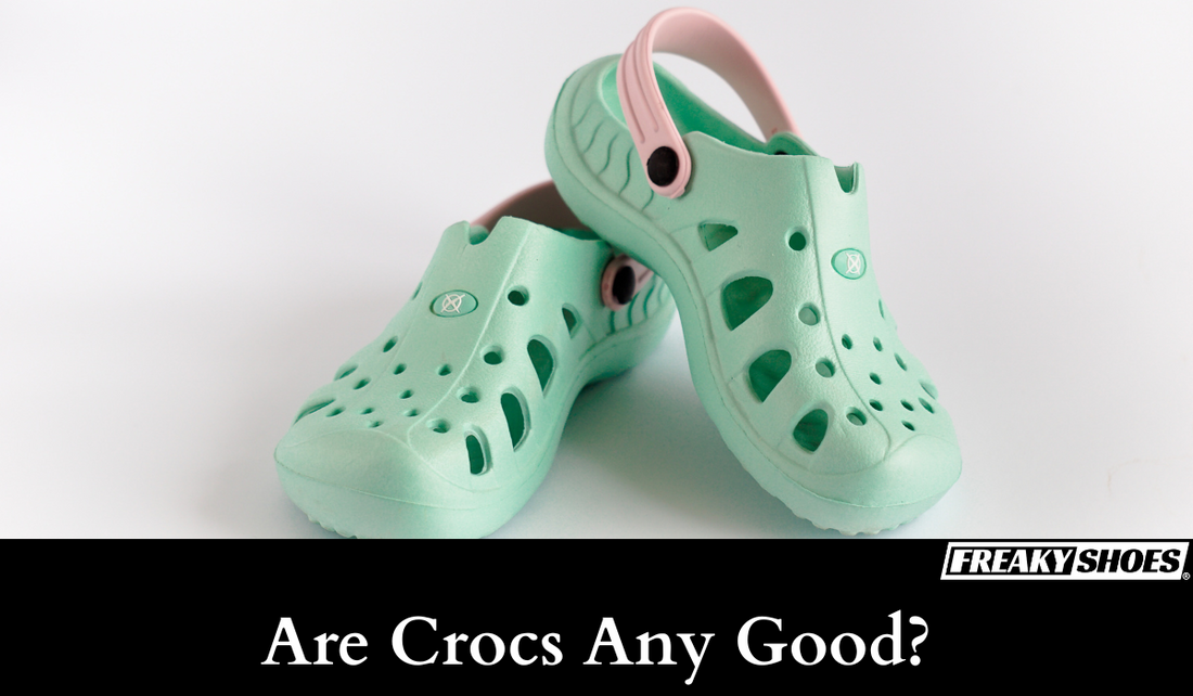 Are crocs hotsell good shoes