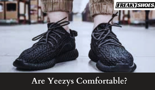 Are Yeezys Comfortable? (Why)