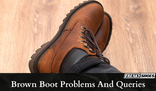 Brown Boot Problems And Queries