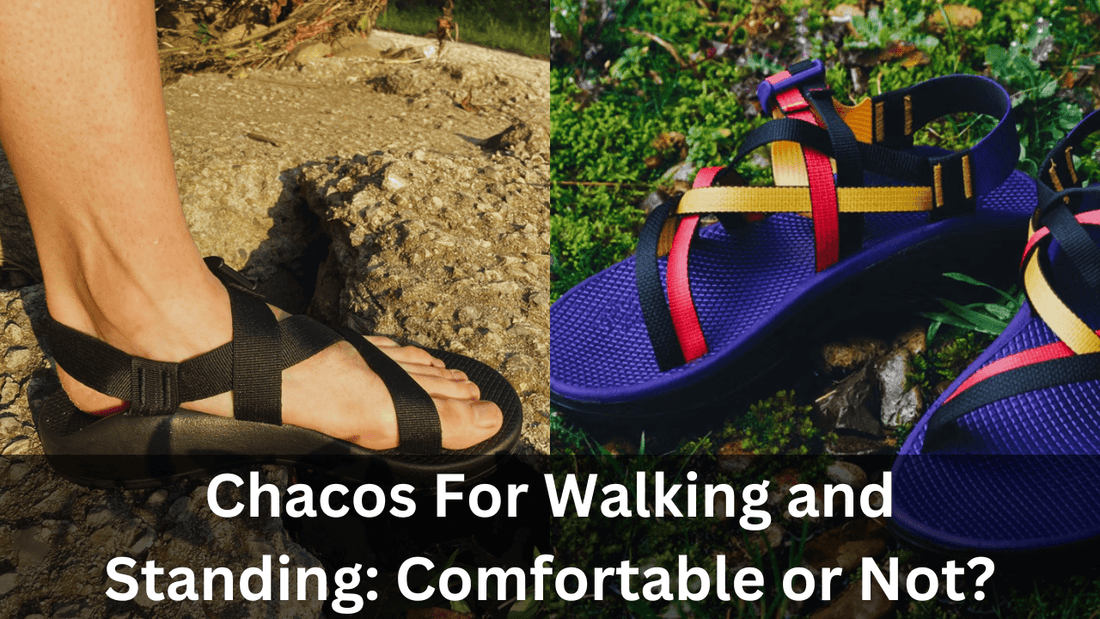 Chacos For Walking and Standing All Day: Comfortable or Not?