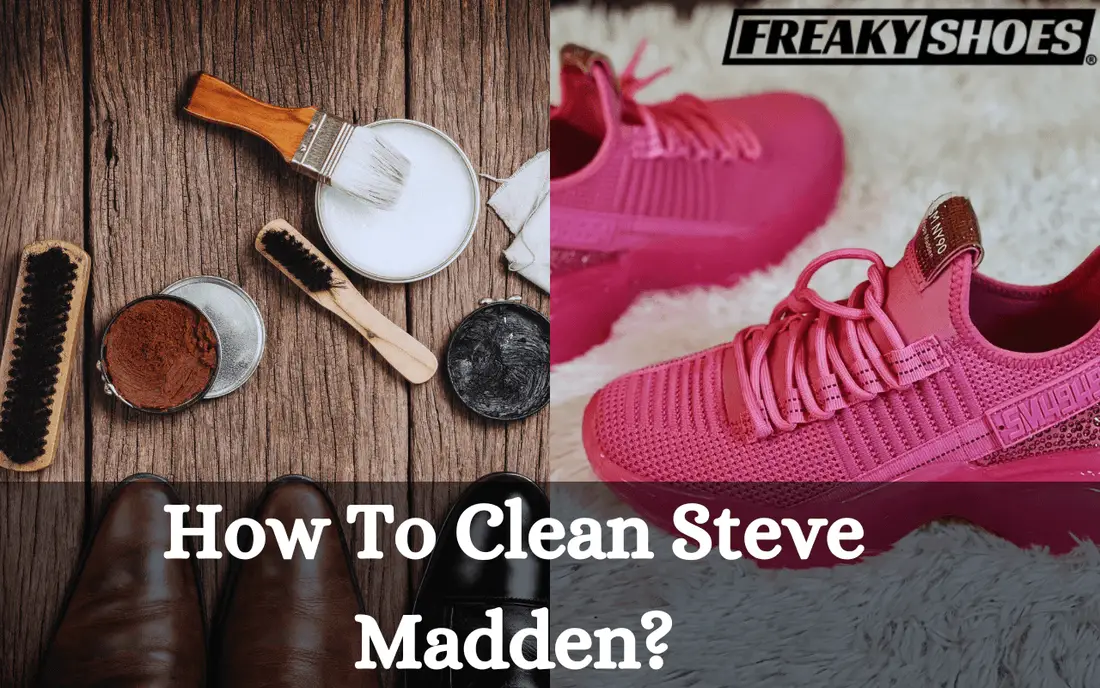 How To Clean Steve Madden - Freaky Shoes®