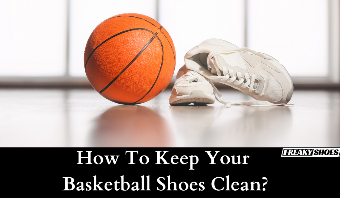 HOW TO KEEP YOUR BASKETBALL SHOES CLEAN