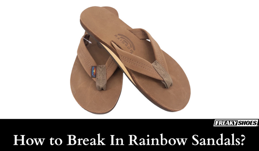 How to Break In Rainbow Sandals? 4 Quick Ways - Freaky Shoes®