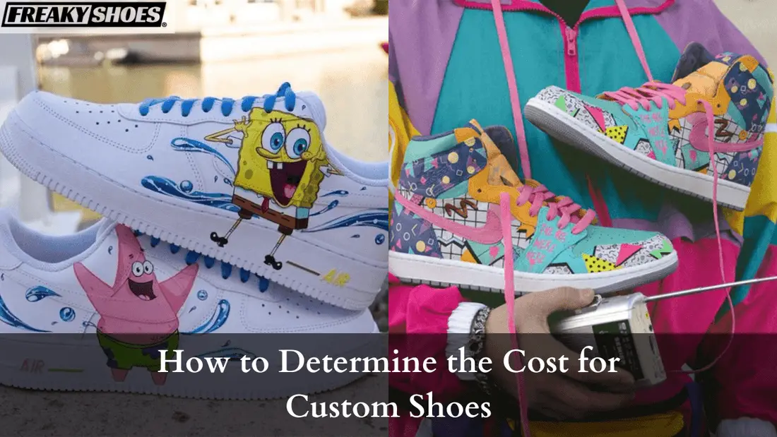How to Determine the Cost for Custom Shoes - Freaky Shoes®