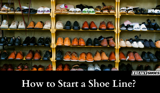 How to start a shoe line - Freaky Shoes®