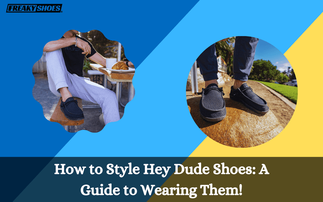 How to Style Hey Dude Shoes: A Guide to Wearing Them! – Freaky Shoes®