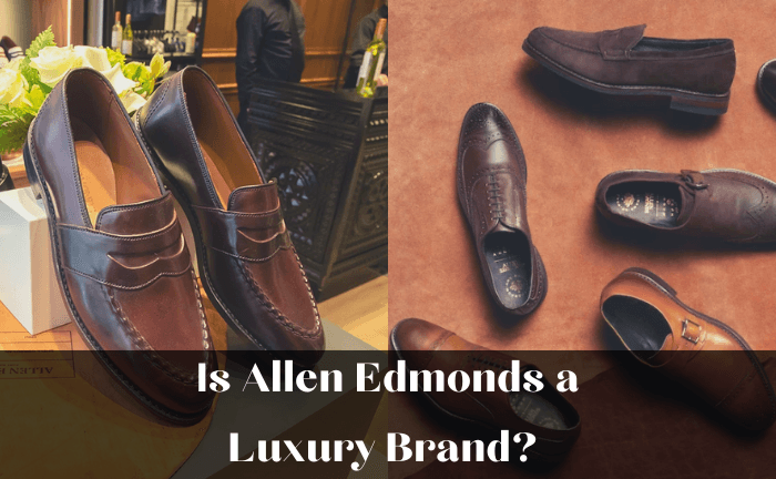 Is Allen Edmonds a Luxury Brand? A Comprehensive Analysis! - Freaky Shoes®