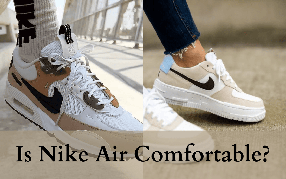 Is Nike Air Comfortable? - Freaky Shoes®