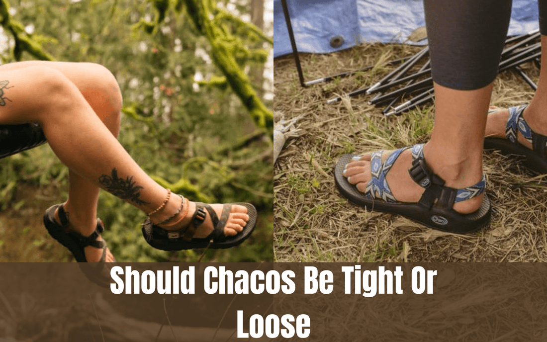 Should Chacos Be Tight Or Loose - Freaky Shoes®