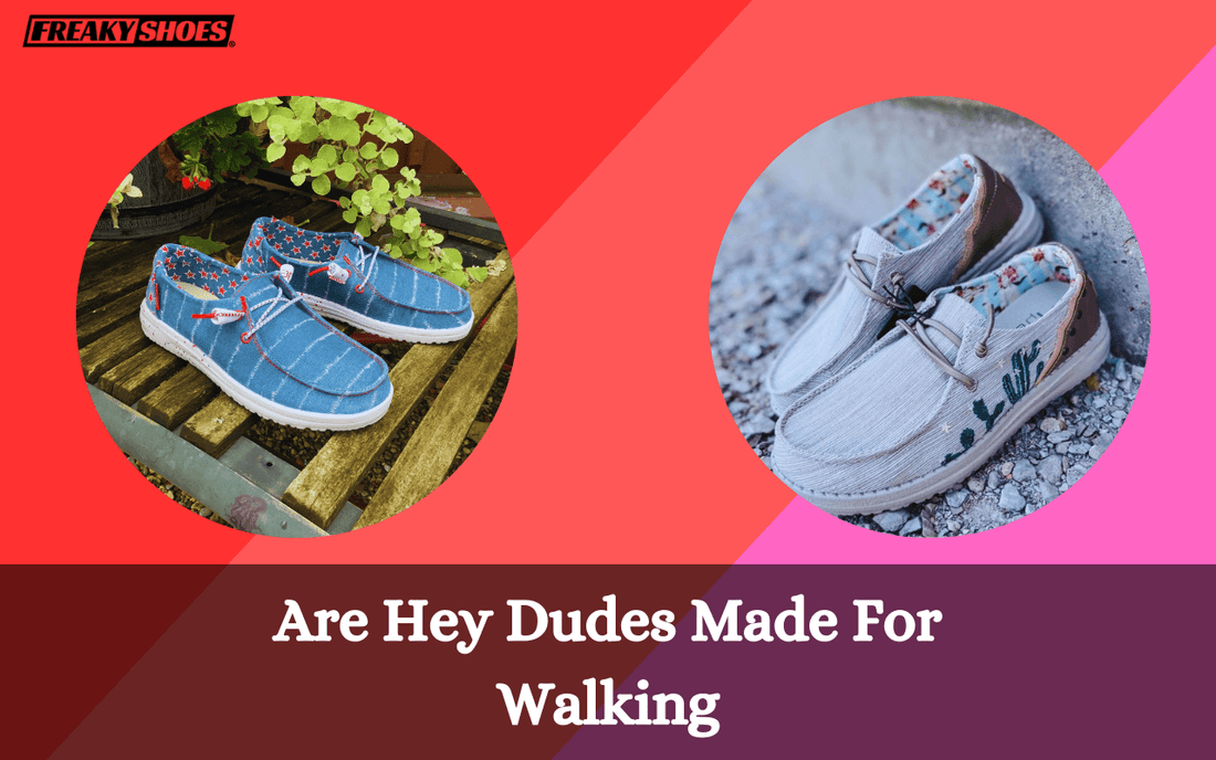 Walking In Style: Are Hey Dudes Made For Walking - Freaky Shoes®