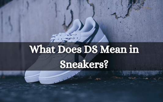 What Does DS Mean in Sneakers - Freaky Shoes®