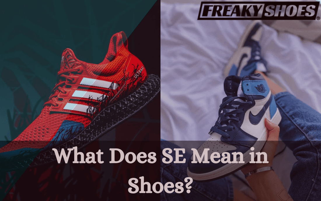What Does SE Mean in Shoes - Freaky Shoes®