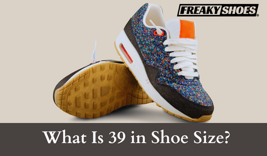 What Is 39 in Shoe Size? (Find Out) - Freaky Shoes®