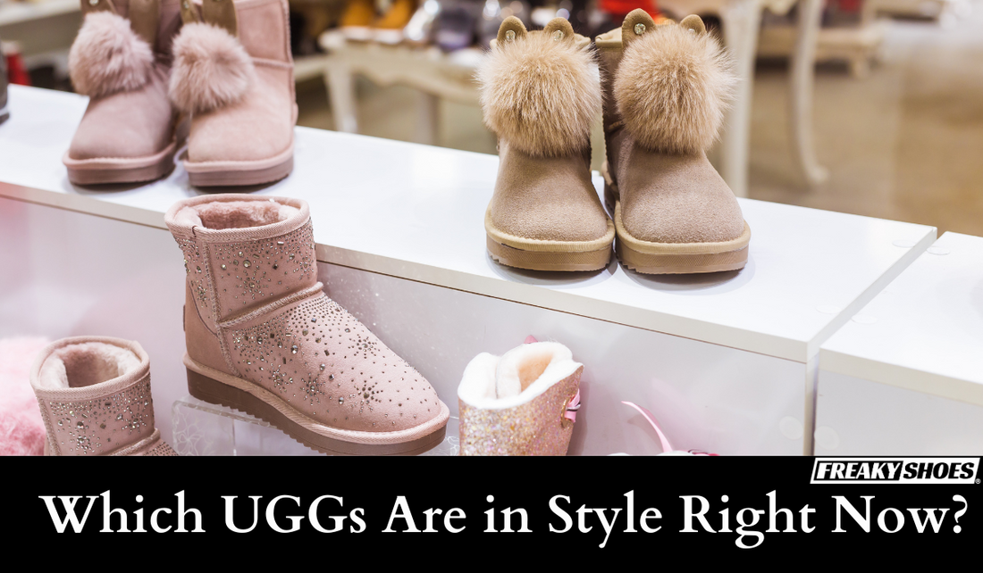 Which UGGs Are in Style Right Now? 5 Picks (& Styling Tips) - Freaky Shoes®
