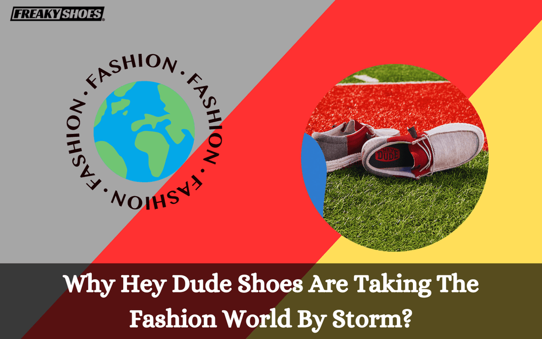 Why Hey Dude Shoes Are Taking The Fashion World By Storm? – Freaky Shoes®